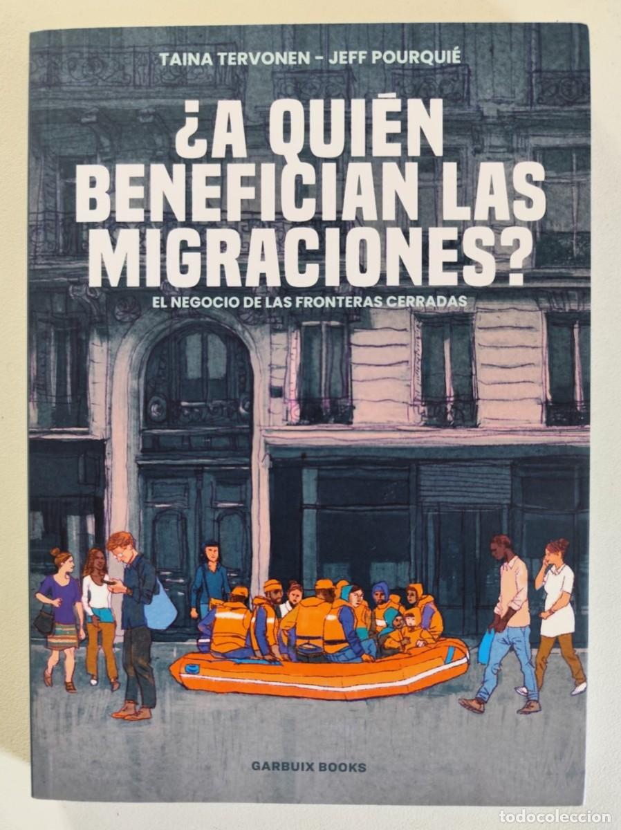 C&oacute;mics: &iquest;A QUI&Eacute;N BENEFICIAN LAS MIGRACIONES? (Taina Tervonen, Jeff Pourquie) ~ Garbuix Books (2024)