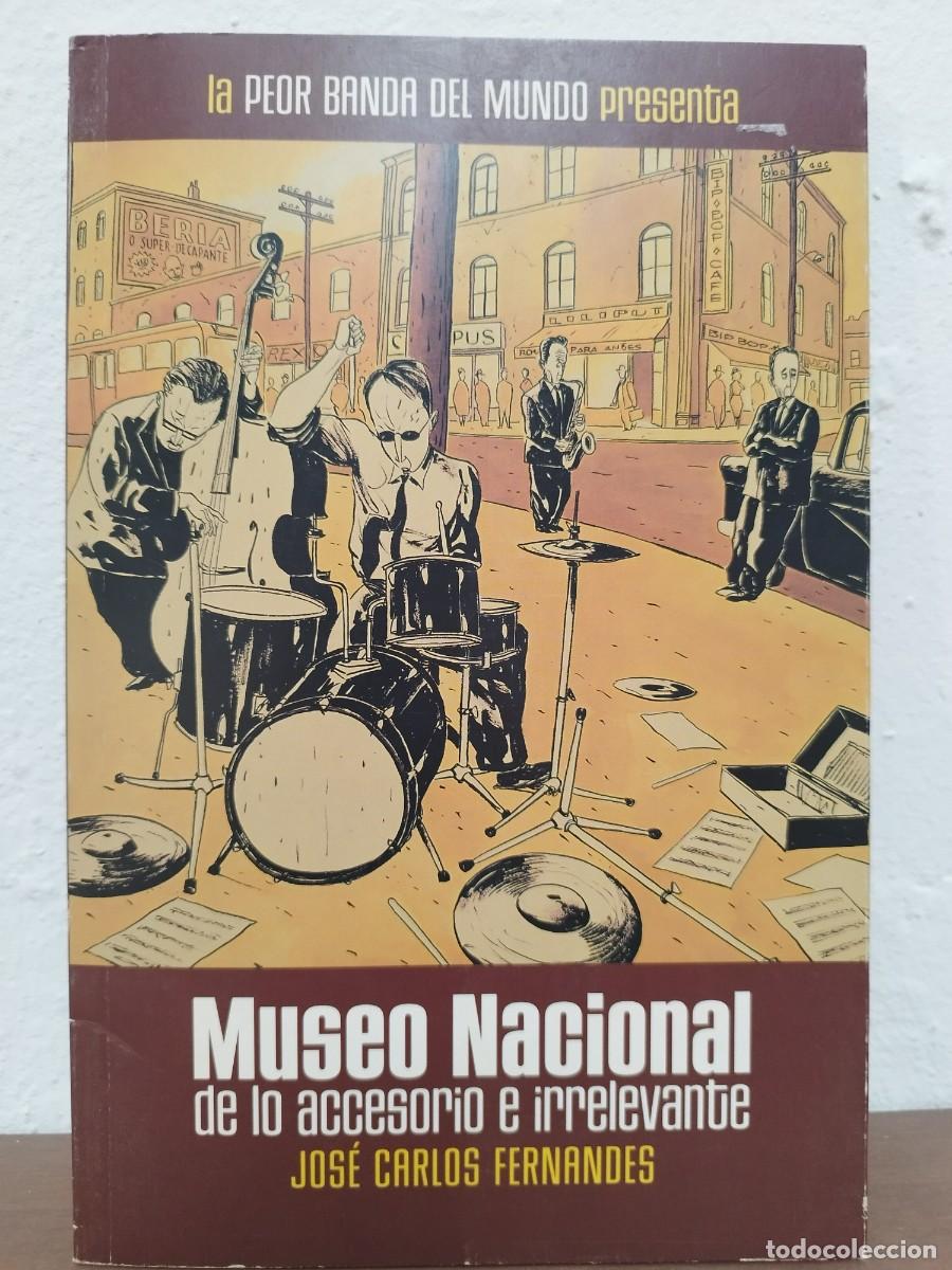 C&oacute;mics: C&Oacute;MIC MUSEO NACIONAL DE LO ACCESORIO E IRRELEVANTE: LA PEOR BANDA DEL MUNDO PRESENTA - JOS&Eacute; CARLOS F
