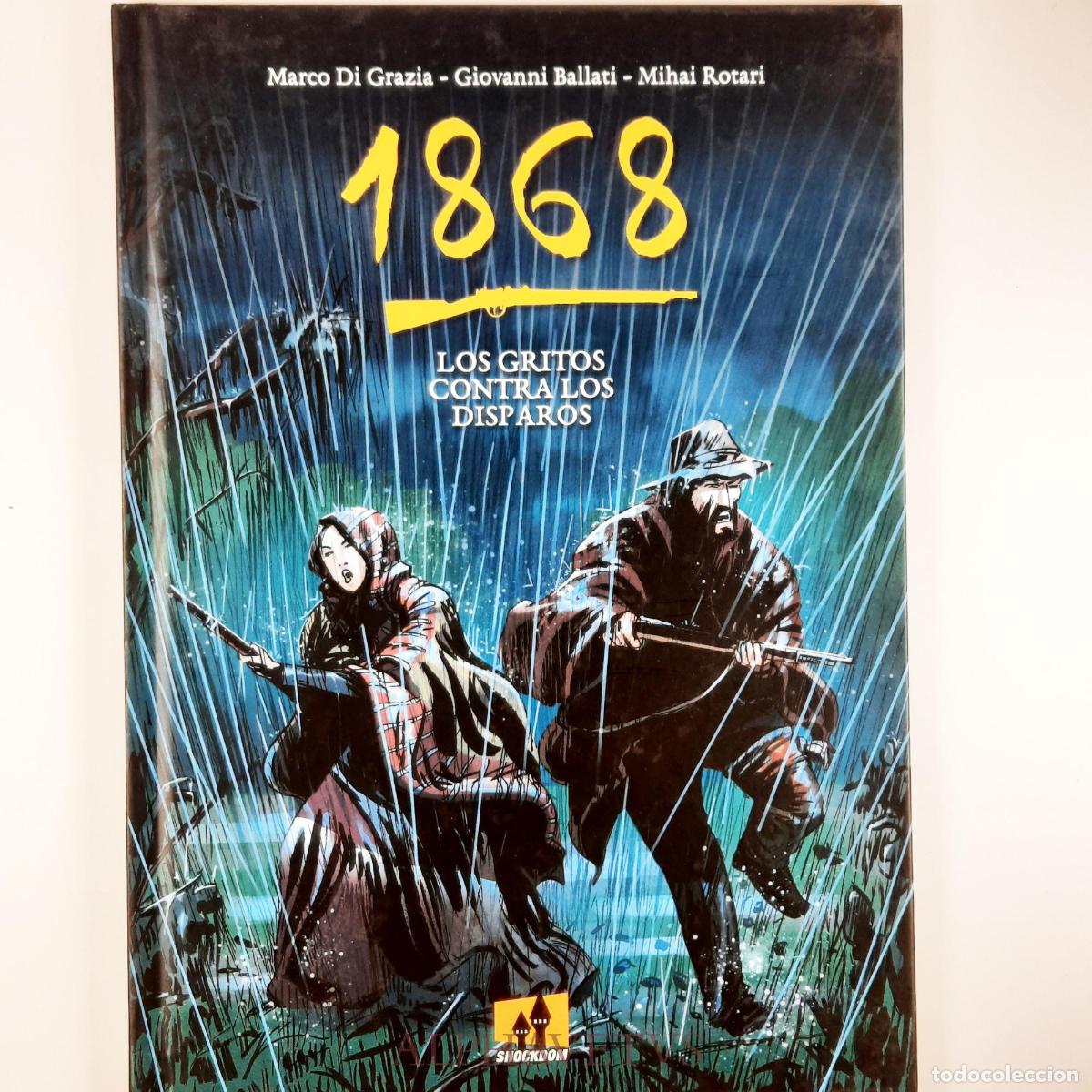 Comics: 1868 LOS GRITOS CONTRA LOS DISPAROS - ROTARI, MIHAI/ DI GRAZIA, MARCO/ BALLATI, GIOVANNI
