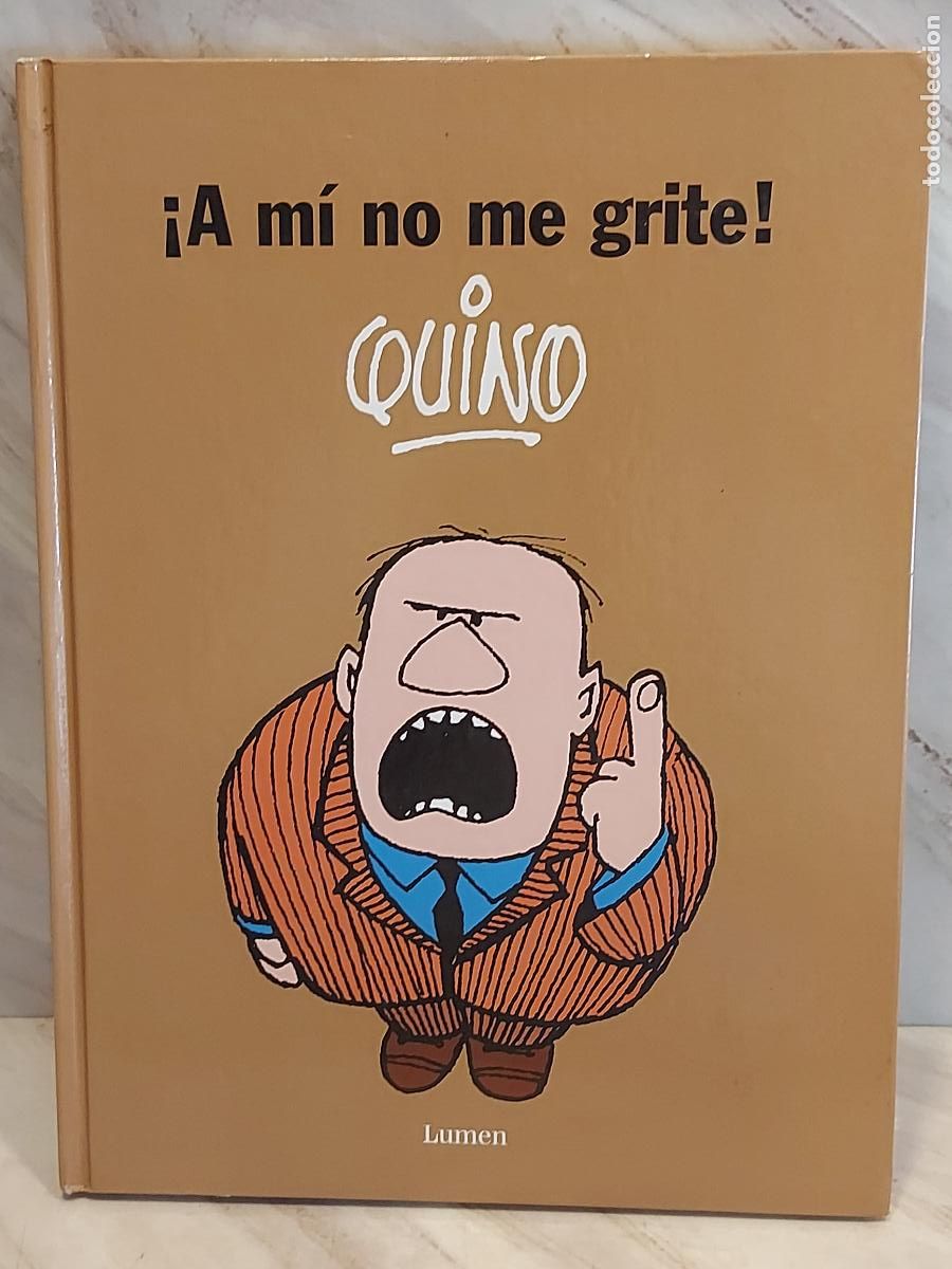 C&oacute;mics: &iexcl;A M&Iacute; NO ME GRITE! | QUINO | 1&ordf; EDICI&Oacute;N 2007 | LUMEN | TAPA DURA