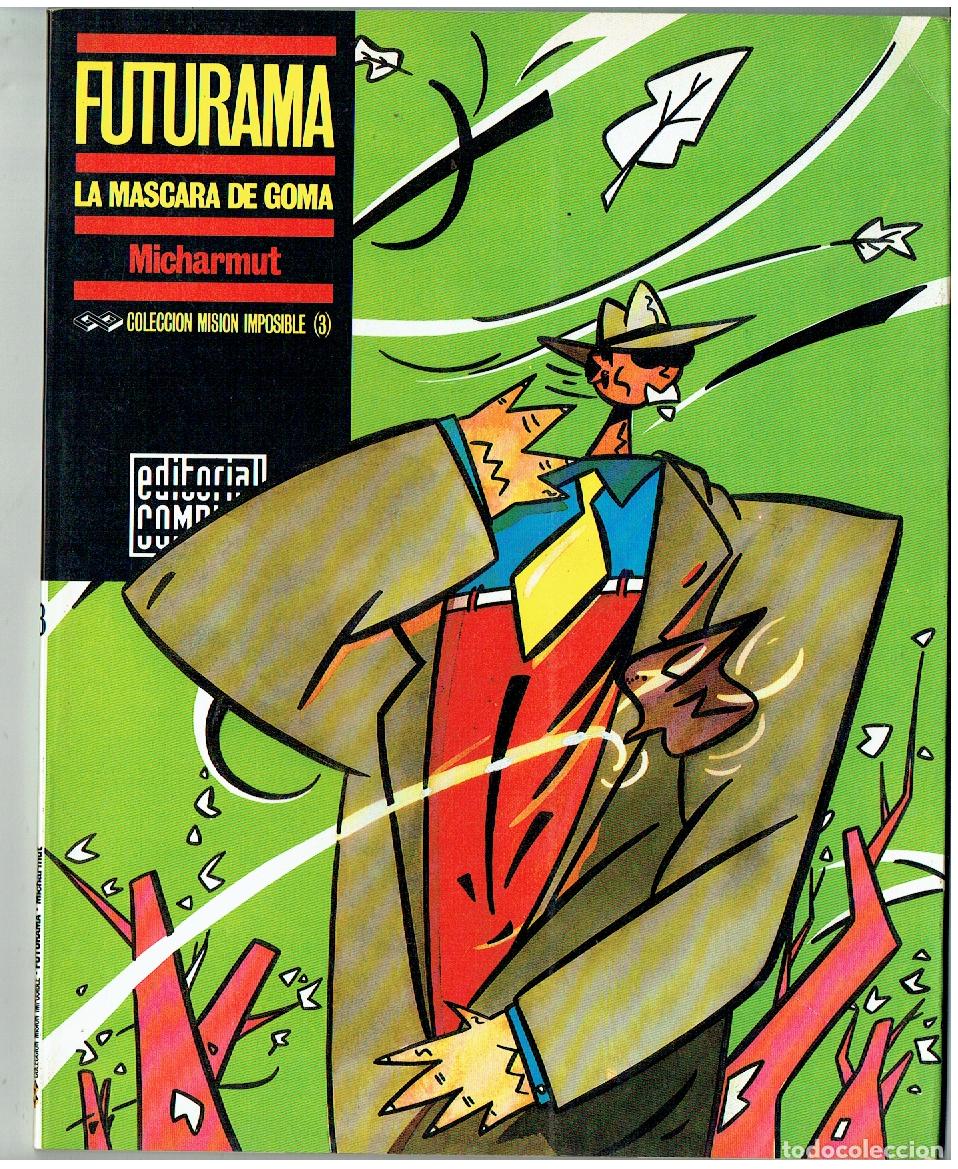 C&oacute;mics: FUTURAMA. LA M&Aacute;SCARA DE GOMA. MICHARMUT. MISI&Oacute;N IMPOSIBLE. N&ordm; 3. EDT. COMPLOT.(Z/C9. RUM )