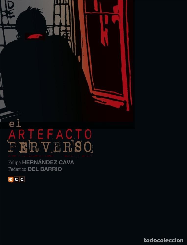 C&oacute;mics: El artefacto perverso - Felipe Hern&aacute;ndez Cava, Federico del Barrio - ECC