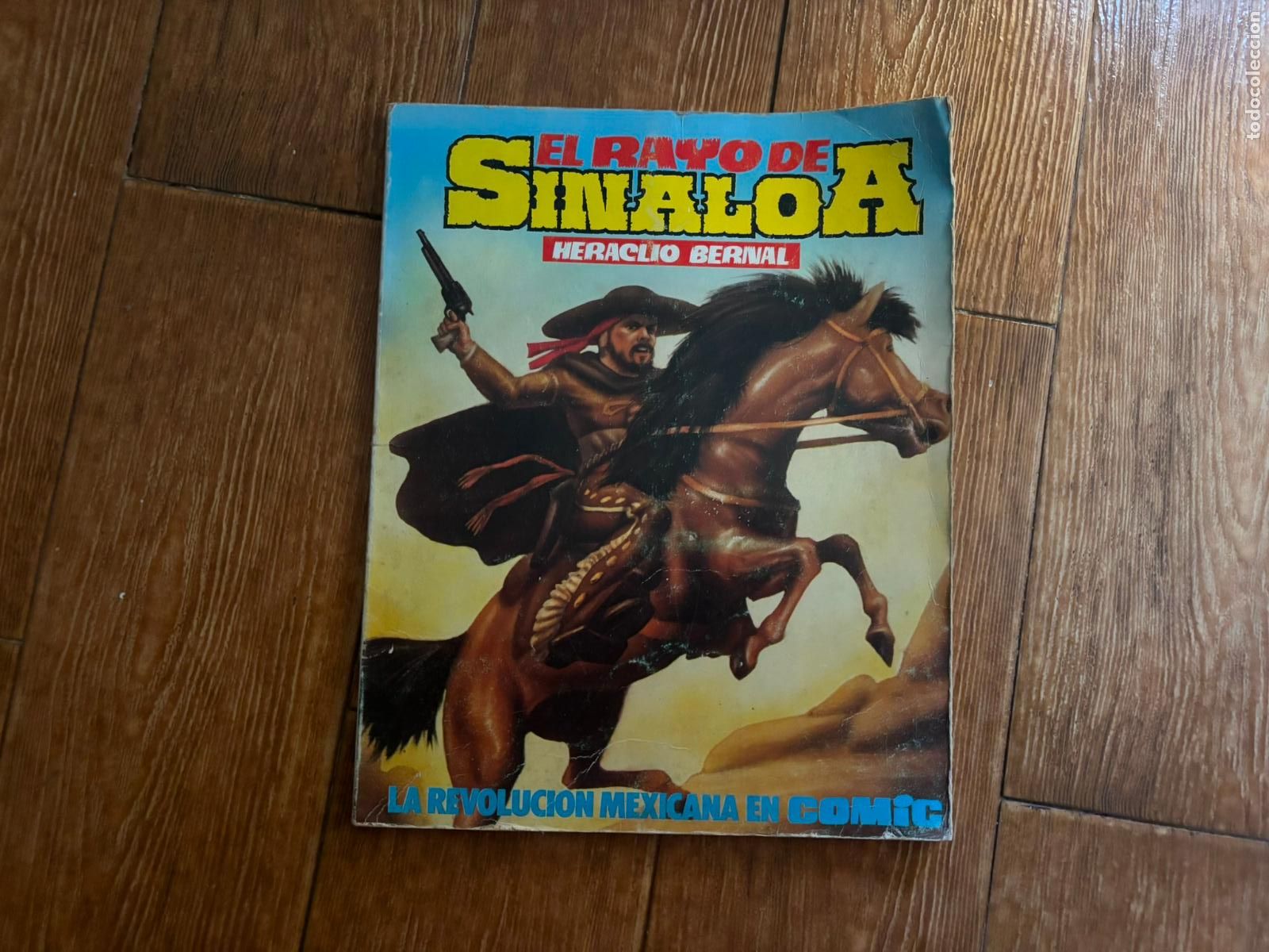C&oacute;mics: EL RAYO DE SINALOA. LA REVOLUCI&Oacute;N MEXICANA EN C&Oacute;MIC. HERACLIO BERNAL EDITORIAL AMAIKA
