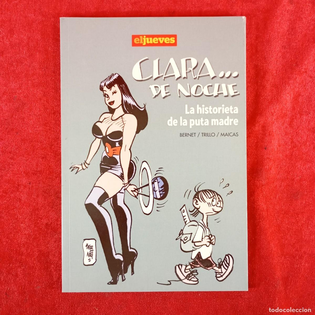 C&oacute;mics: CLARA DE NOCHE - LA HISTORIETA DE LA PUTA MADRE - EL JUEVES - BERNET, TRILLO, MAICAS / 1057