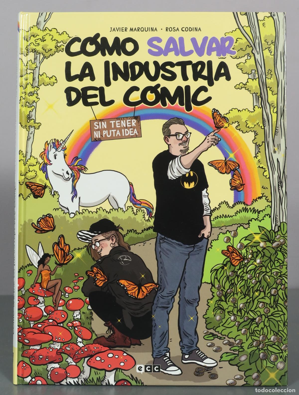 Comics: C&oacute;mo salvar la industria del c&oacute;mic - sin tener ni puta idea - Javier Marquina - Rosa Codina - ECC