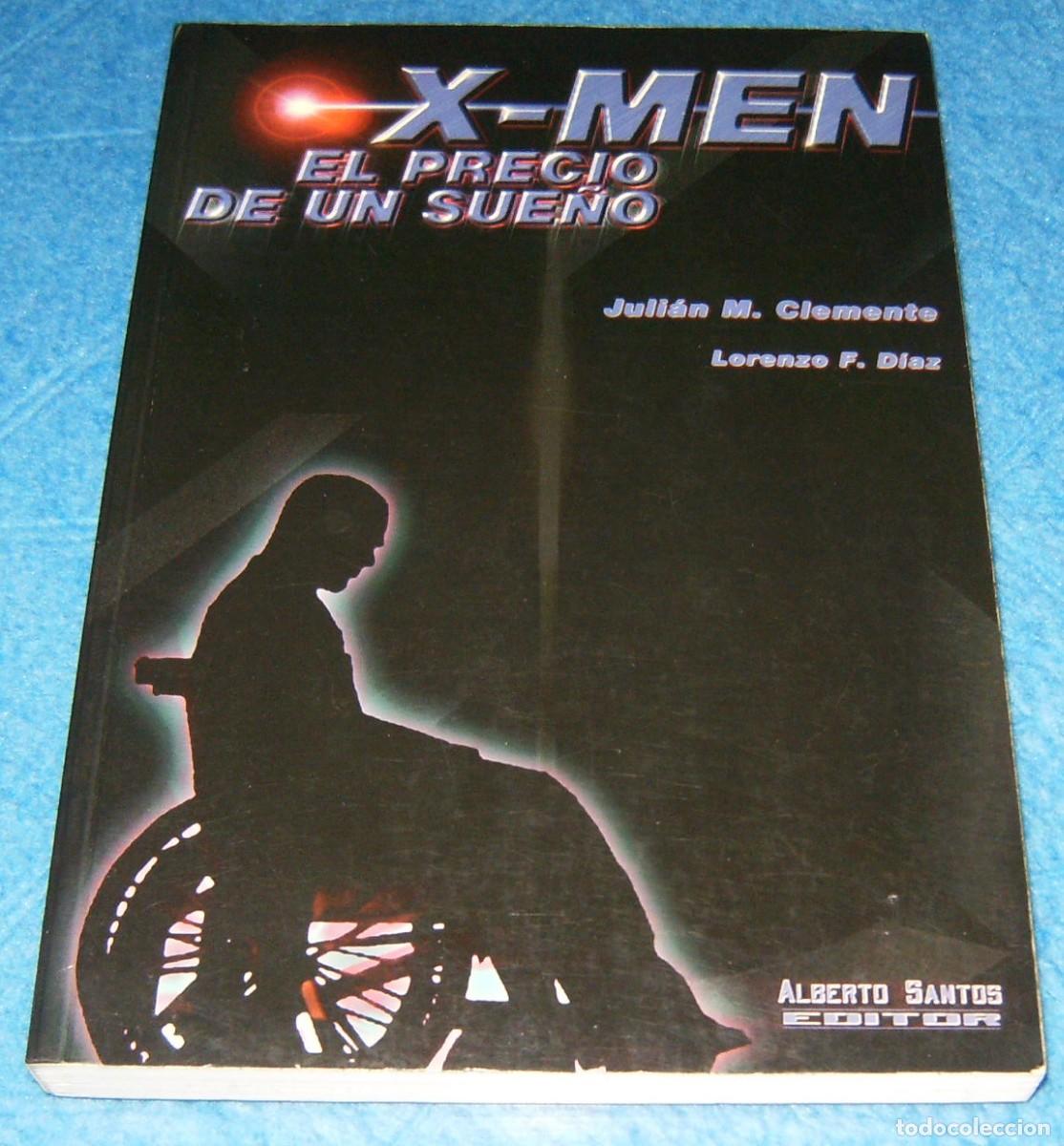 C&oacute;mics: X-MEN EL PRECIO DE UN SUE&Ntilde;O . Juli&aacute;n M. Clemente y Lorenzo D&iacute;az . ALBERTO SANTOS EDITOR . A&ntilde;o 2000