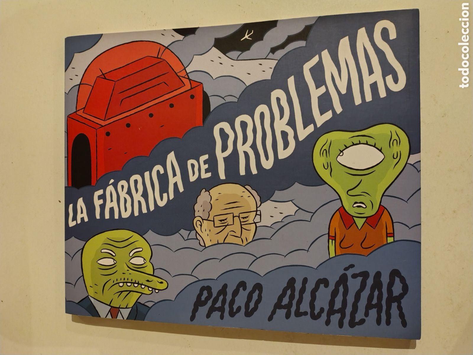 C&oacute;mics: LA F&Aacute;BRICA DE PROBLEMAS Paco Alc&aacute;zar ( 2018 CARAMBA )