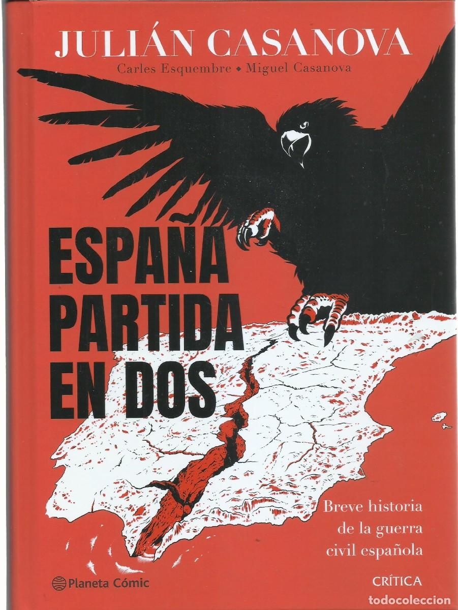 C&oacute;mics: Juli&aacute;n CASANOVA / M. CASANOVA / Carles ESQUEMBRE: Espa&ntilde;a partida en dos: Breve historia de la Guerra