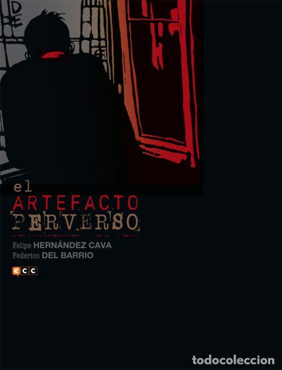 Comics: El artefacto perverso (ECC Ediciones) - Felipe Hern&aacute;ndez Cava; Federico del Barrio