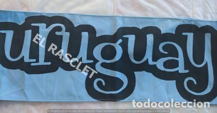 Coleccionismo deportivo: PANCARTA TIPO BUFANDA DE URUGUAY - Foto 5
