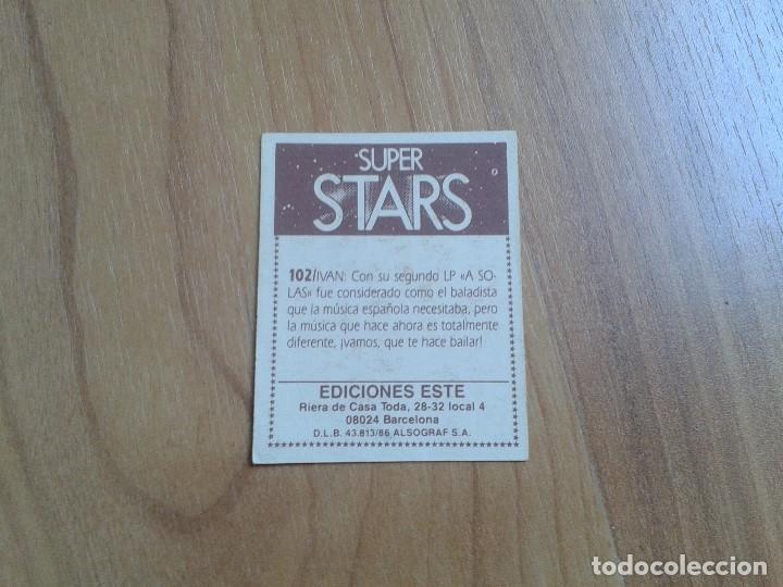 Coleccionismo cromos antiguos: SUPER STARS - n&ordm; 102 - Iv&aacute;n - A Solas - Ediciones Este - 1981 - Nunca Pegado - Foto 2