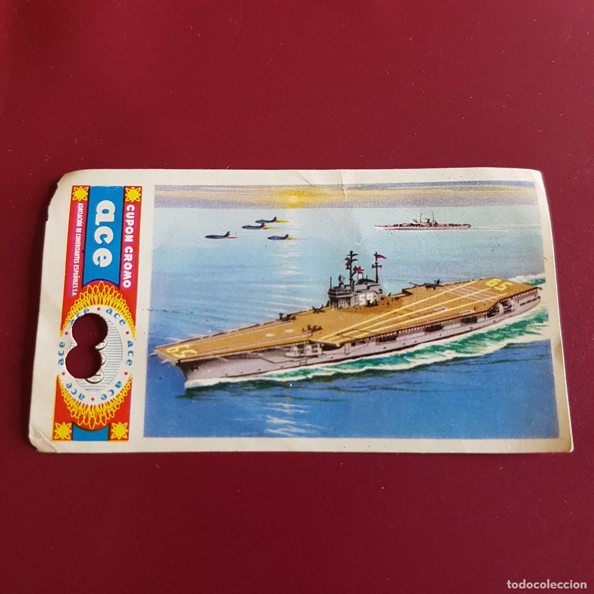 Coleccionismo Cromos antiguos: ACE - CUPON CROMO ACE - 1962 - 62 - SERIE 5 LA NAVEGACION - PORTAVIONES 16 - NUNCA PEGADO