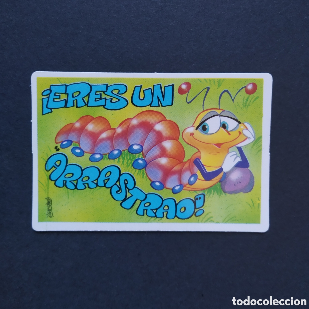 Coleccionismo cromos antiguos: CROMO - &iexcl;ERES UN ARRASTRAO! - PEGUITARJETAS II - BOLLYCAO