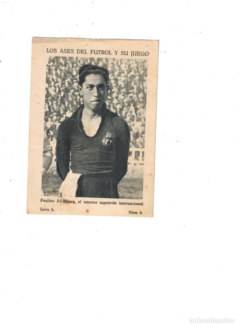 Coleccionismo cromos antiguos: CROMO. LOS ASES DEL FUTBOL Y SU JUEGO. PAULINO ALCANTARA. SERIE A N&Uacute;MERO 6