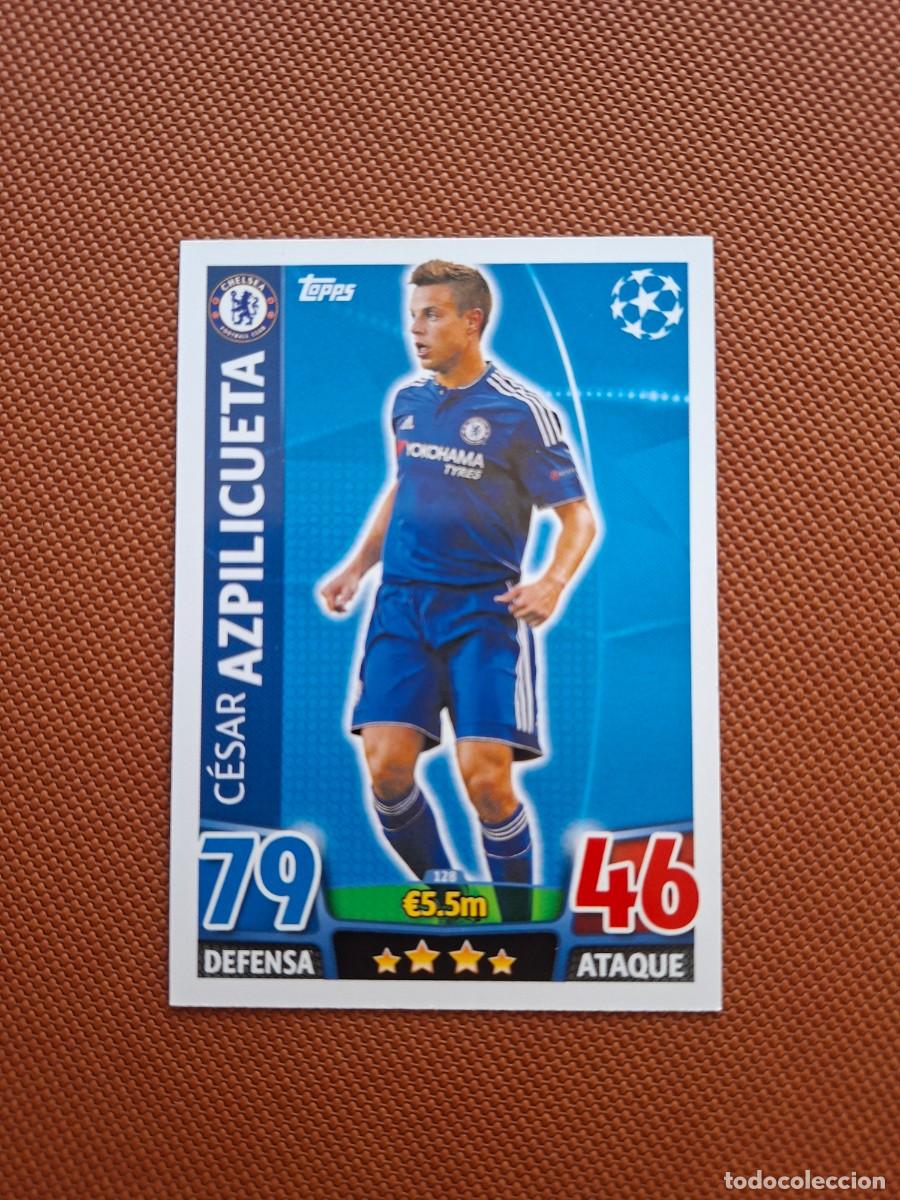 Coleccionismo cromos antiguos: 128 CESAR AZPILICUETA CHELSEA TOPPS MATCH ATTAX CHAMPIONS LEAGUE 2015 2016 15 16