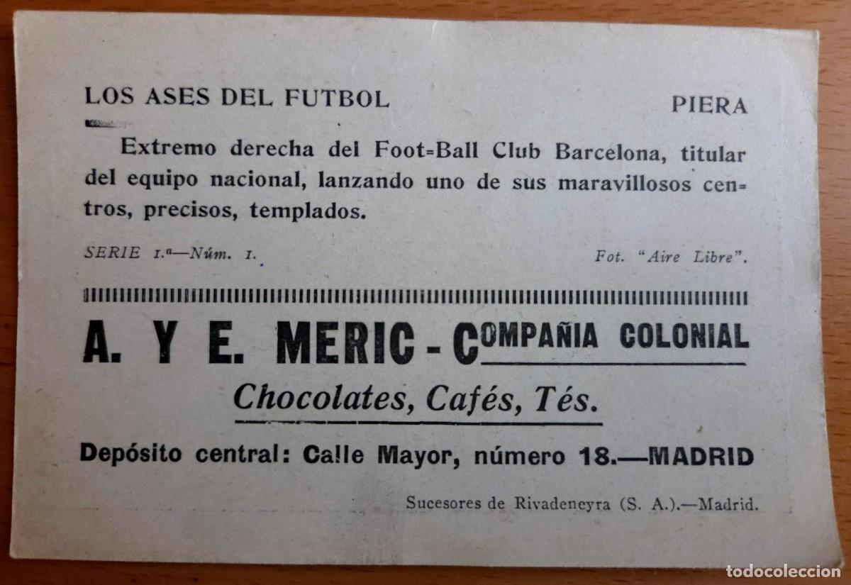 Coleccionismo cromos antiguos: PIERA &ndash; FC BARCELONA &ndash; LOS ASES DEL F&Uacute;TBOL &ndash; SERIE 1.&ordf; N&ordm; 1 &ndash; A&Ntilde;OS 20 &ndash; HIST&Oacute;RICO