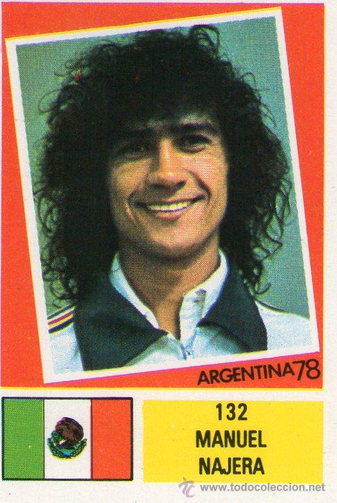 Figurine di Calcio: MANUEL NAJERA (M&Eacute;XICO) - N&ordm; 132 - MUNDIAL ARGENTINA 78 - EDITORIAL FHER - NUNCA PEGADO.