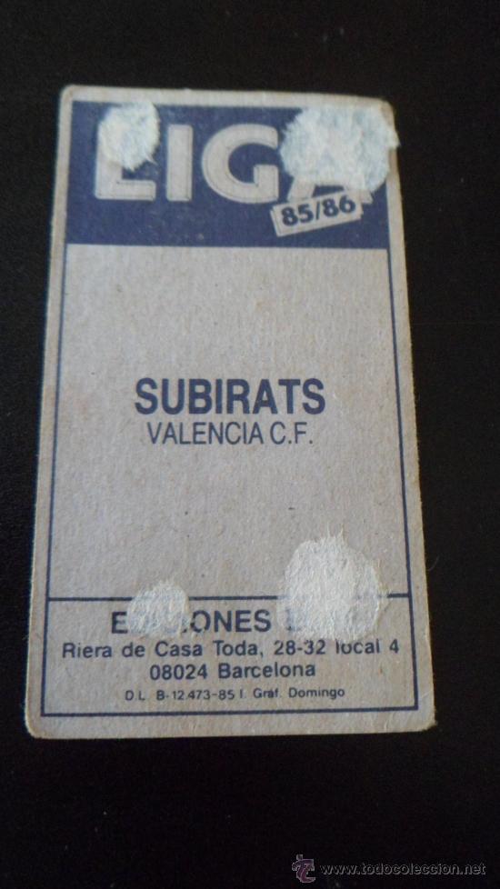 Cromos de f&uacute;tbol: ESTE 85 86 -  VALENCIA - SUBIRATS - BAJA - Foto 2