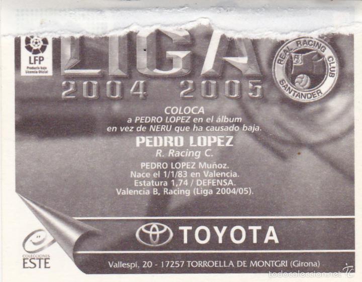 Cromos de f&uacute;tbol: ESTE 2004/05 PEDRO L&Oacute;PEZ COLOCA MUY DIFICIL (VENTANILLA) (A-10) - Foto 2