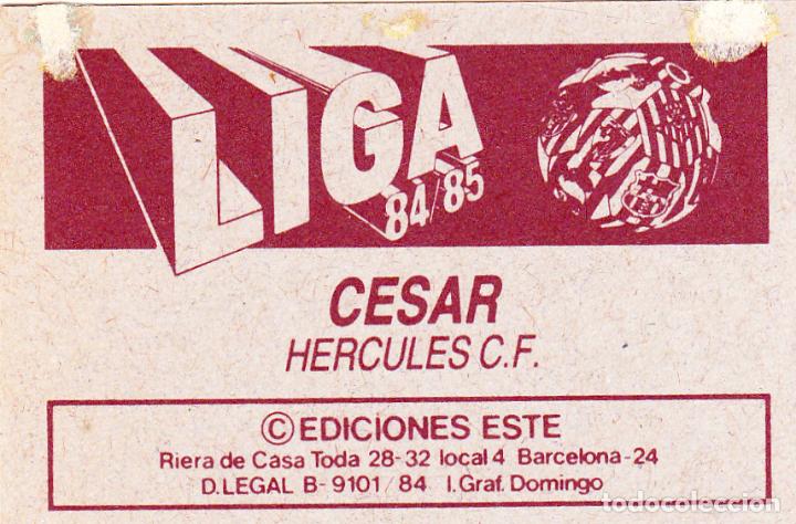 Cromos de f&uacute;tbol: ESTE 84-85 CESAR DEL HERCULES (LEVE DESPEGADO)(A-9) - Foto 2