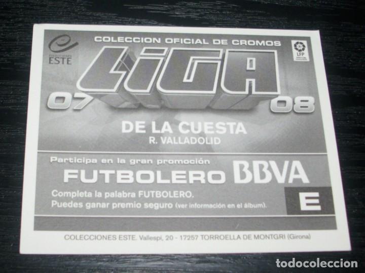 Cromos de f&uacute;tbol: -ESTE 07-08 : DE LA CUESTA ( VALLADOLID ) -- TRASERA CON ERROR -- - Foto 2