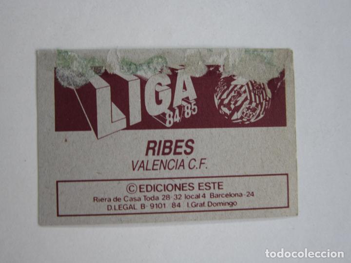 Cromos de f&uacute;tbol: ESTE 84 85 RIBES VALENCIA D 1984 1985 - Foto 2