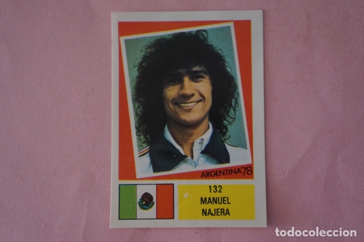 Figurine di Calcio: CROMO DE F&Uacute;TBOL MANUEL NAJERA DE MEXICO DESPEGADO N&ordm; 132 A&Ntilde;O 1978 MUNDIAL ARGENTINA 78 DE FHER