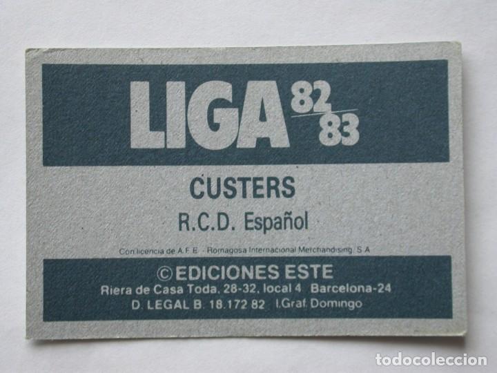 Cromos de f&uacute;tbol: CUSTERS (BAJA) DEL ESPA&Ntilde;OL DE EDICIONES ESTE 82-83, NUNCA PEGADO (C) - Foto 2