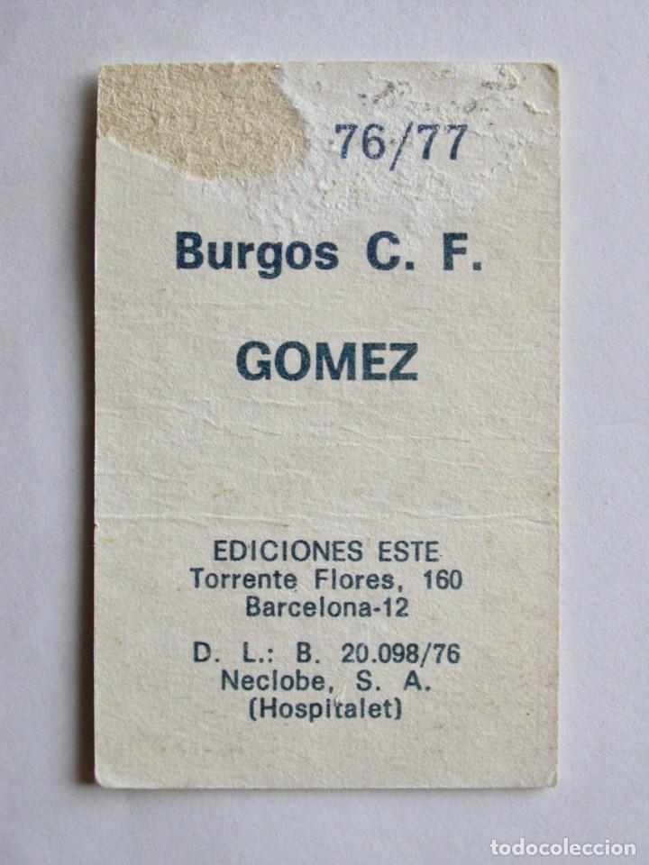 Cromos de f&uacute;tbol: G&Oacute;MEZ DEL BURGOS DE EDICIONES ESTE 76-77, DESPEGADO - Foto 2