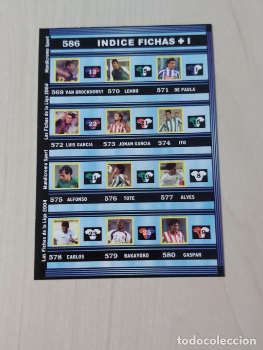 Football Stickers: N&ordm; 586 INDICE FICHAS +1 - LAS FICHAS DE LA LIGA 2004 - MUNDICROMO - ULTIMO FICHAJE