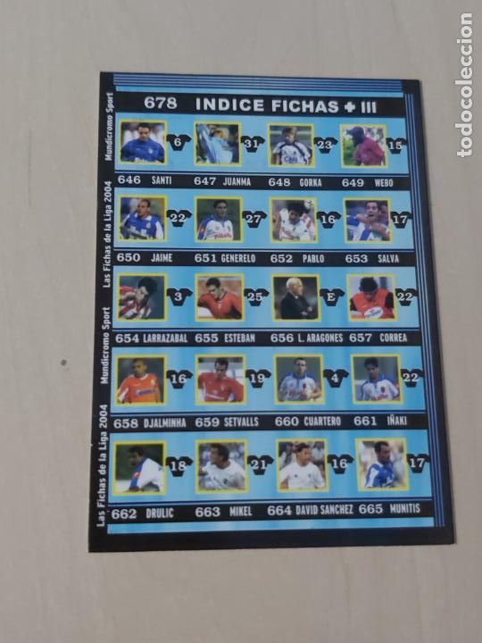 Football Stickers: N&ordm; 678 INDICE FICHAS + III - LAS FICHAS DE LA LIGA 2004 - MUNDICROMO - ULTIMO FICHAJE