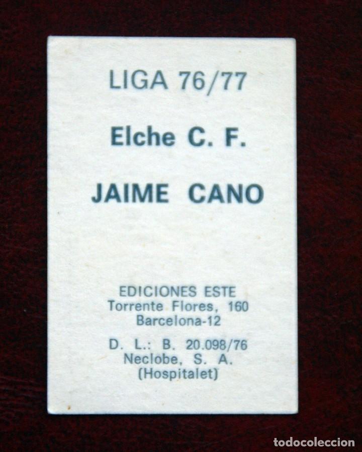 Cromos de f&uacute;tbol: ED. ESTE 76-77. JAIME CANO ELCHE. NUNCA PEGADO - Foto 2