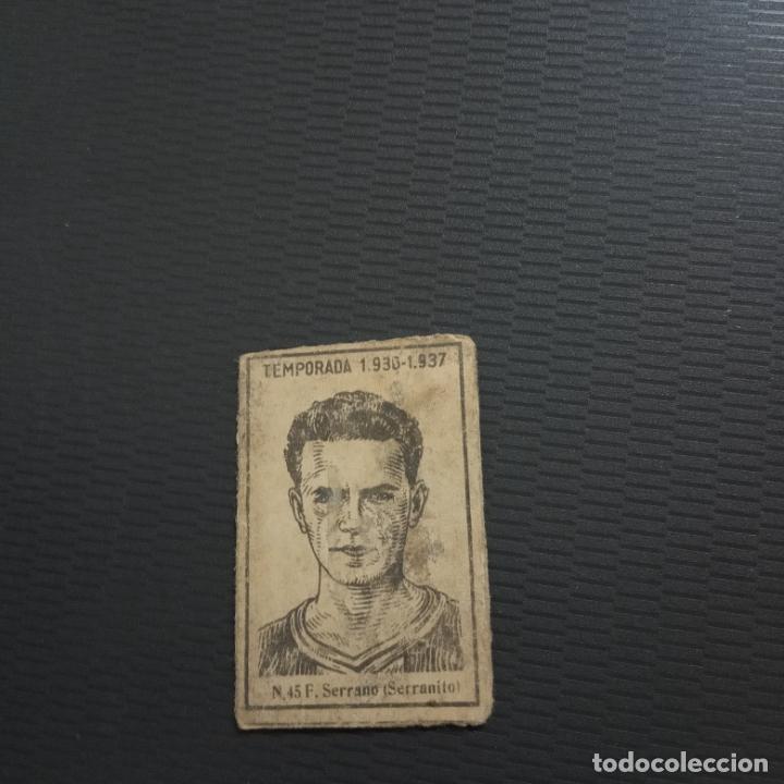 Cromos de Futebol: SERRANO SERRANITO CERILLAS Y FOSFOROS 1936 1937 CROMO FUTBOL LIGA 36 37 - RF0 - 45 - PG82-90