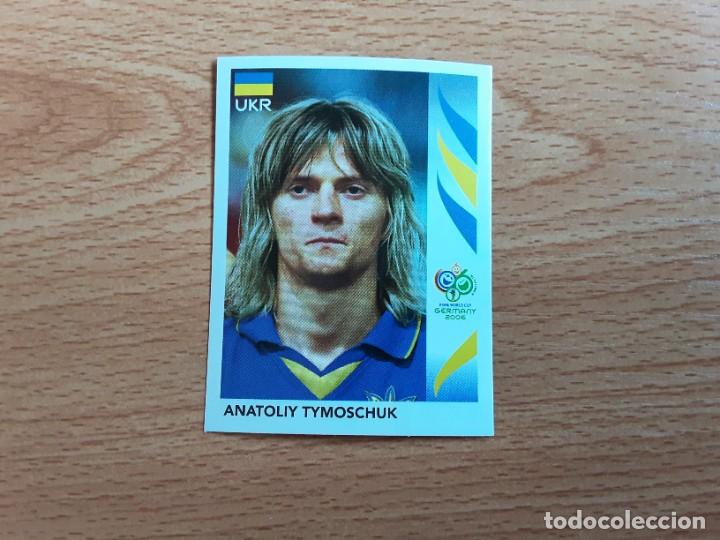 Cromos de f&uacute;tbol: CROMO FUTBOL MUNDIAL 2006 EDITORIAL PANINI 562.TYMOSCHUK-UCRANIA-NUNCA PEGADO
