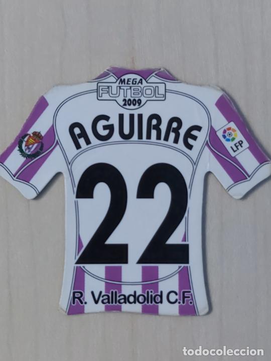 Cromos de Futebol: N&ordm; 22 AGUIRRE - MEGA FUTBOL MAGNETS IMAN LIGA 2009 - 08 09 - CAMISETA - REAL VALLADOLID