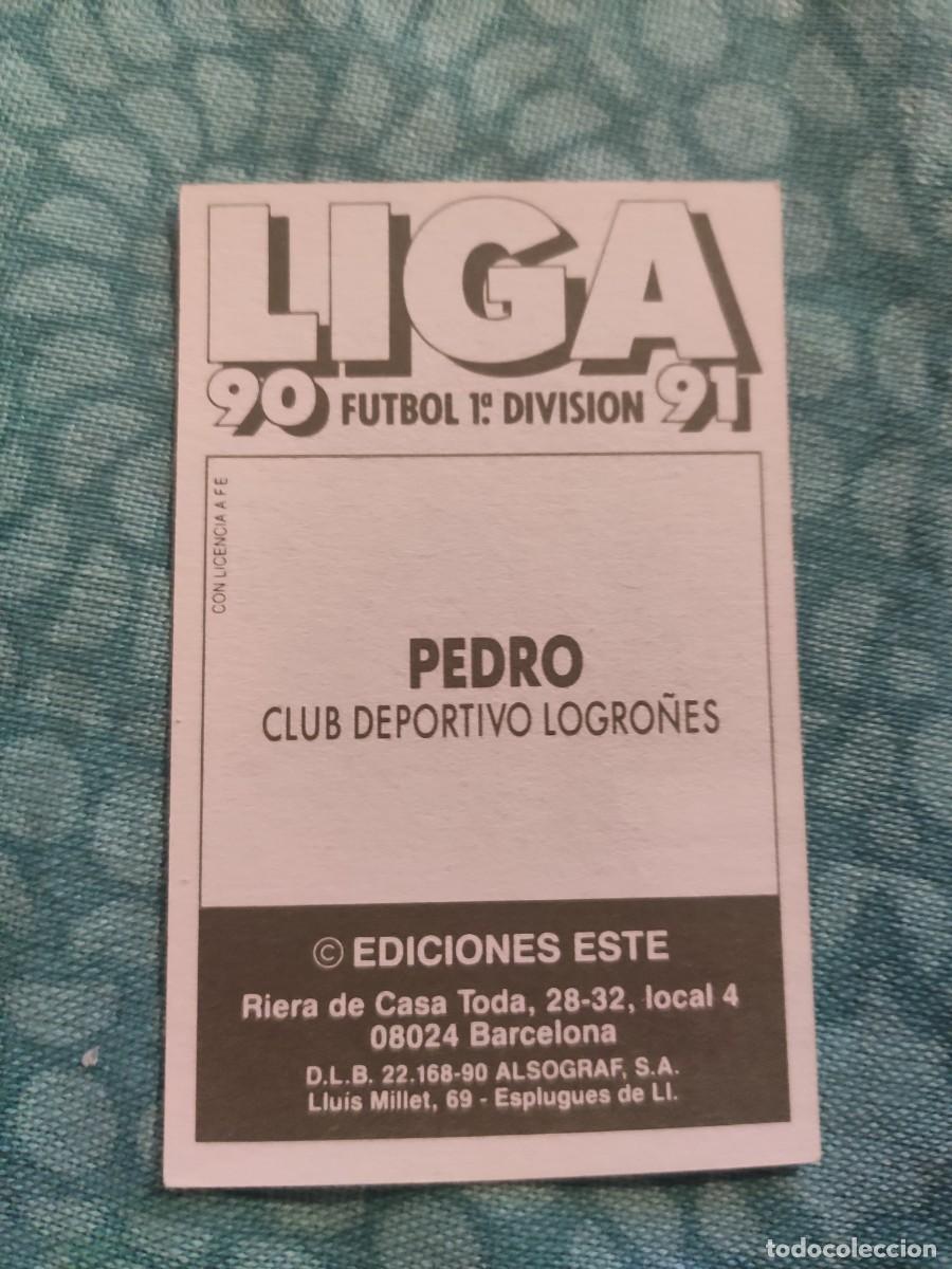 Cromos de f&uacute;tbol: 90-91 ESTE: PEDRO - LOGRO&Ntilde;&Eacute;S -- CROMO NUNCA PEGADO - Foto 2