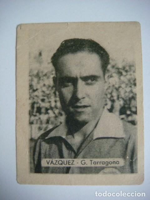 Cromos de f&uacute;tbol: CROMO DE VAZQUEZ G.TARRAGONA,CAJ -N&ordm;-15-BIS