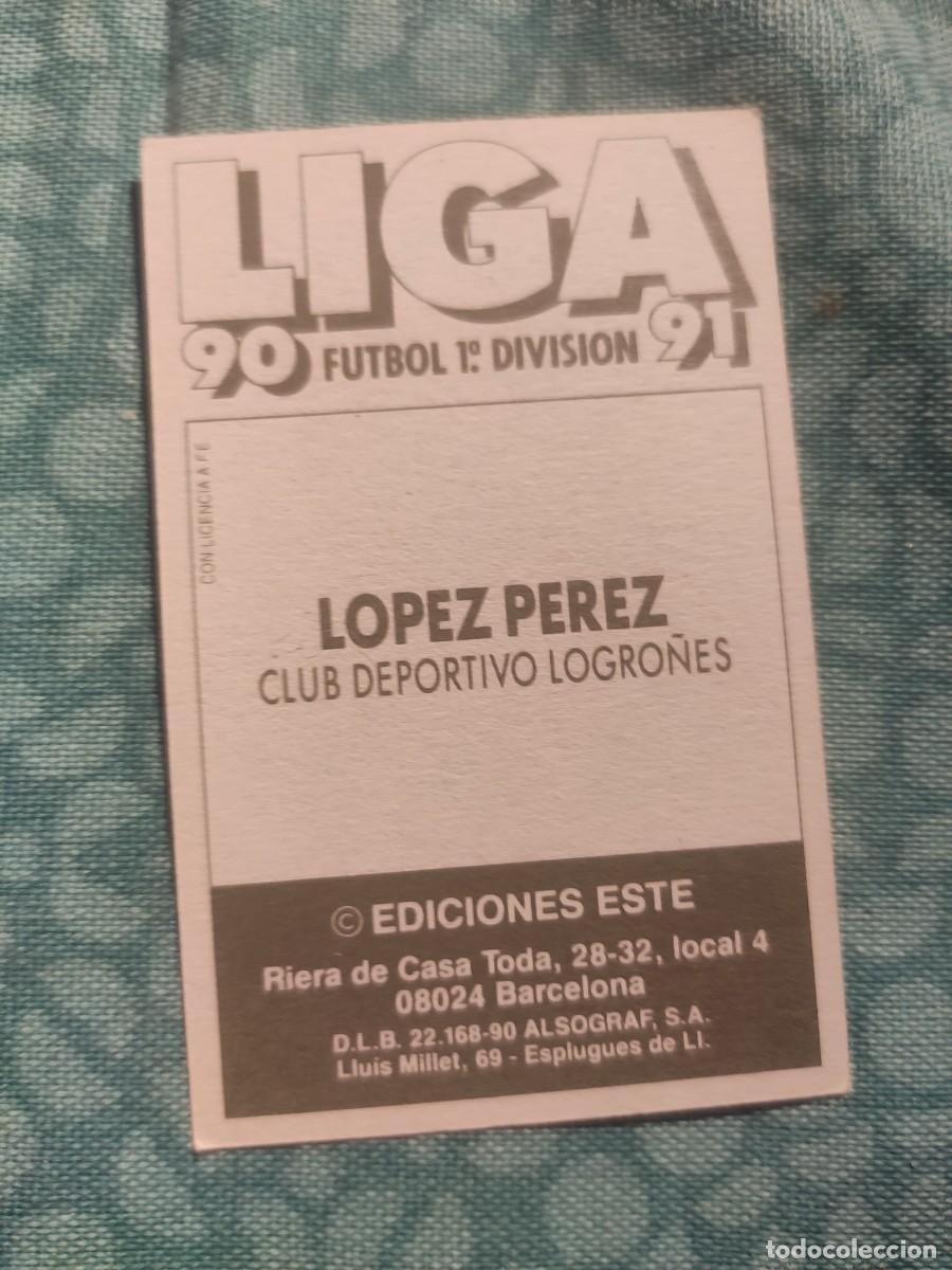 Cromos de f&uacute;tbol: 90-91 ESTE: L&Oacute;PEZ P&Eacute;REZ - LOGRO&Ntilde;&Eacute;S -- CROMO NUNCA PEGADO - Foto 2