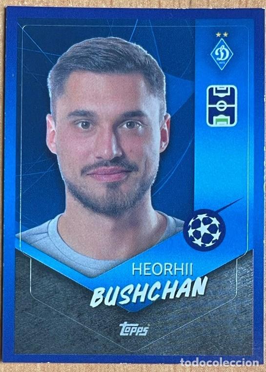 Football Stickers: 412 HEORHII BUSHCHAN DINAMO KIEV TOPPS UEFA CHAMPIONS LEAGUE STICKERS 2021 2022 21 22