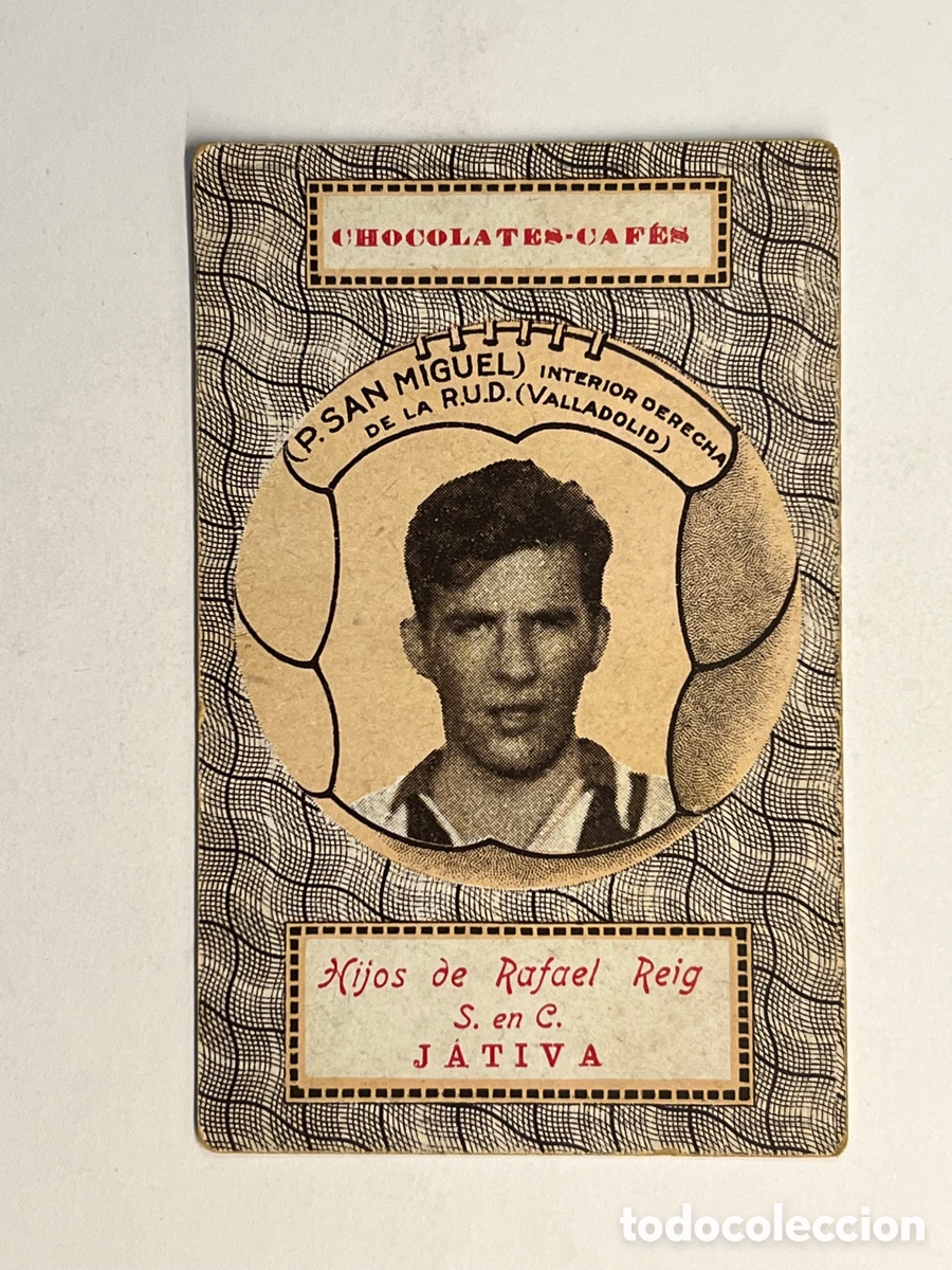 Cromos de F&uacute;tbol: CROMO FUTBOL. P. SAN MIGUEL, R.U.D. VALLADOLID, Chocolates Cafe. Hijos de Rafael Roig. J&Aacute;TIVA