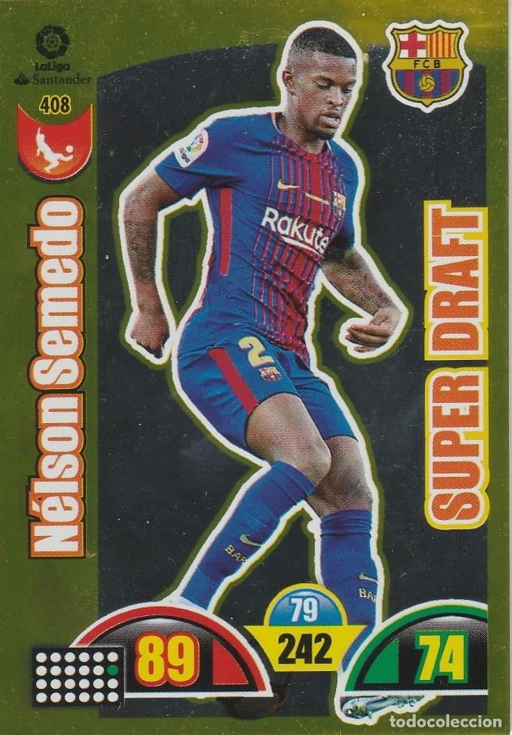 Cromos de F&uacute;tbol: 408 NELSON SEMEDO SUPER DRAFT DEL BARCELONA 17 18 ADRENALYN XL 2017 2018