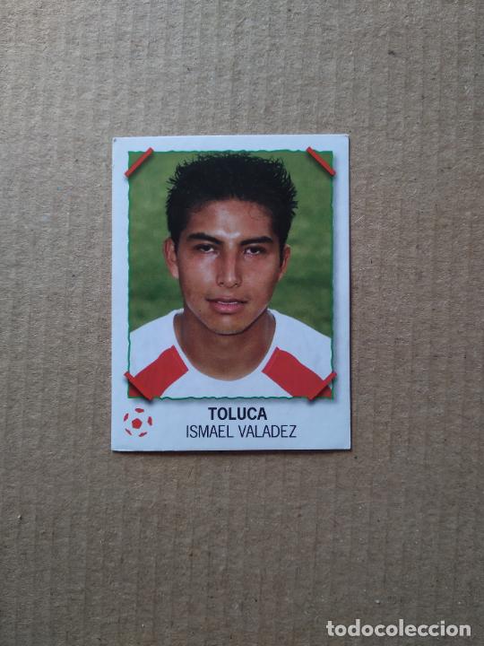 Figurine di Calcio: 332 ISMAEL VALADEZ TOLUCA CROMO STICKER PANINI FUTBOL LIGA MEXICO SUPER FUTBOL 2007