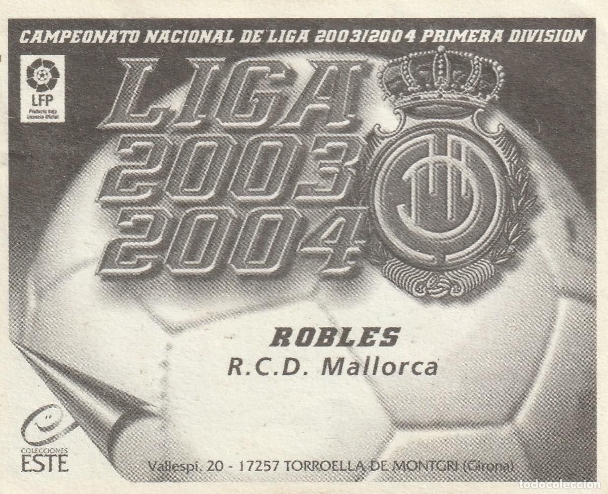 Cromos de f&uacute;tbol: ESTE 03-04 BAJA ROBLES. NUNCA PEGADO. - Foto 2