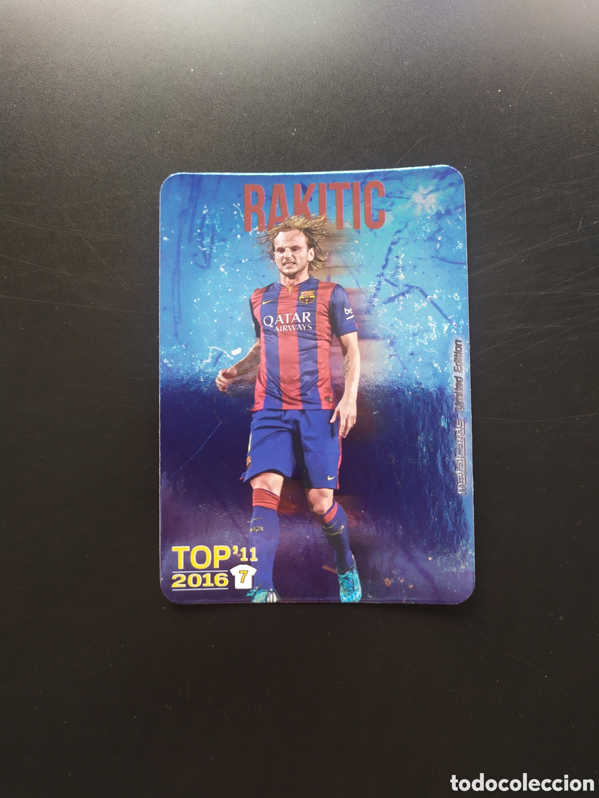 Cromos de f&uacute;tbol: Mundicromo fichas Liga 2015 2016 15 16 Rakitic top 11 metalcards limited edition n&deg; 7 Barcelona