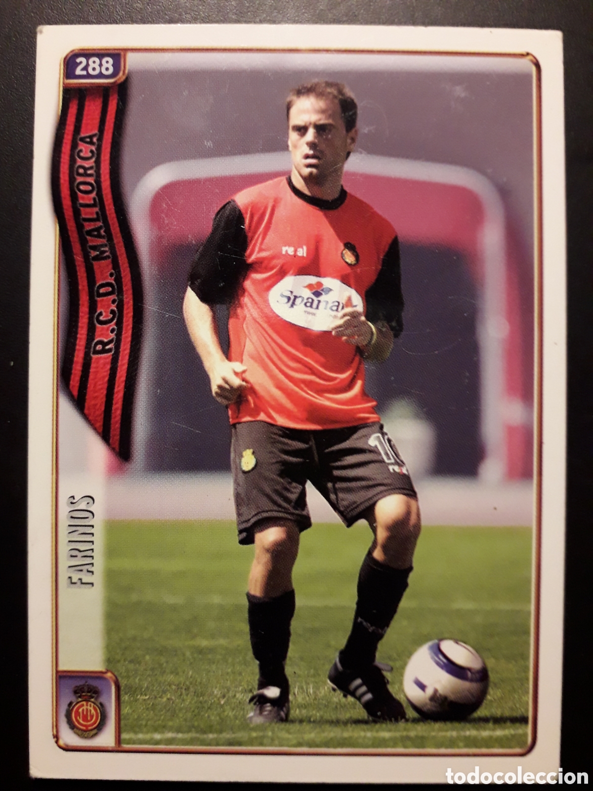 Fu&szlig;ball-Sticker: FARIN&Oacute;S MALLORCA N&deg; 288 FICHAS LIGA 2004 2005 04 05 MUNDICROMO PEDIDO M&Iacute;NIMO 3&euro;