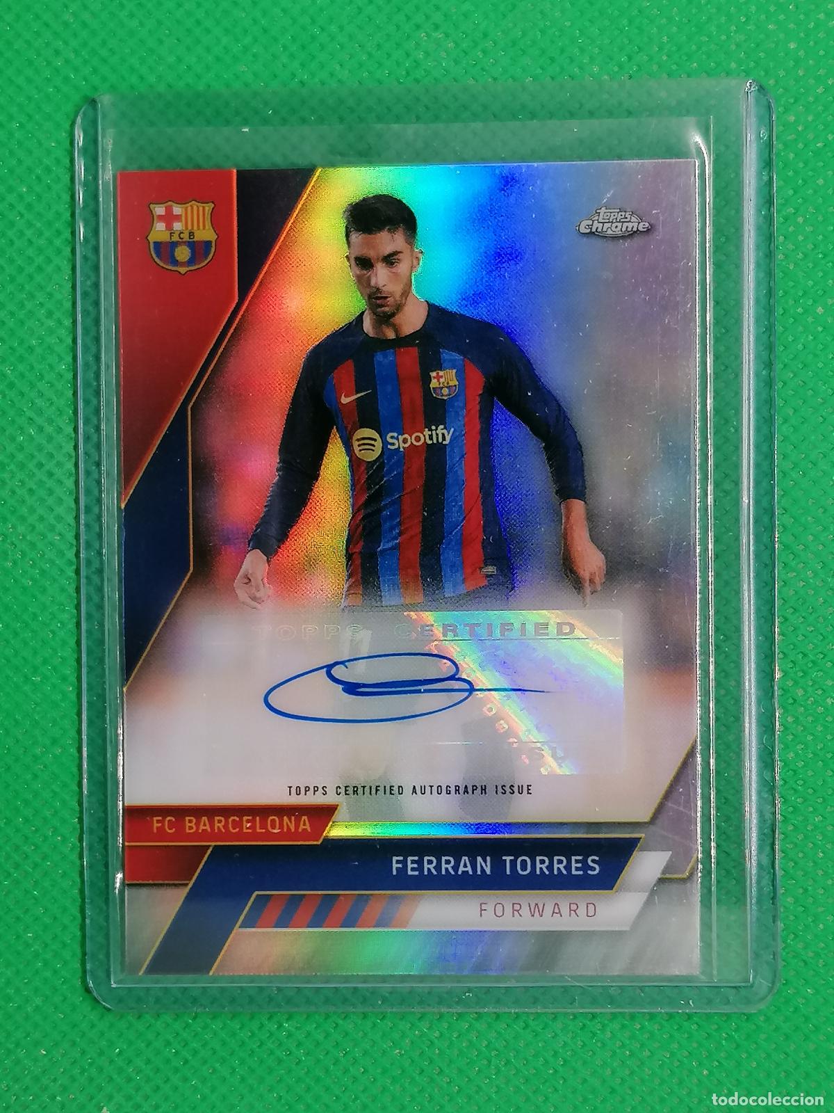 Cromos de F&uacute;tbol: AU-TO FERRAN TORRES BARCELONA AUTOGRAFO AUTO FIRMA ⚽ TOPPS CHROME 2022 2023 22 23 ⚽