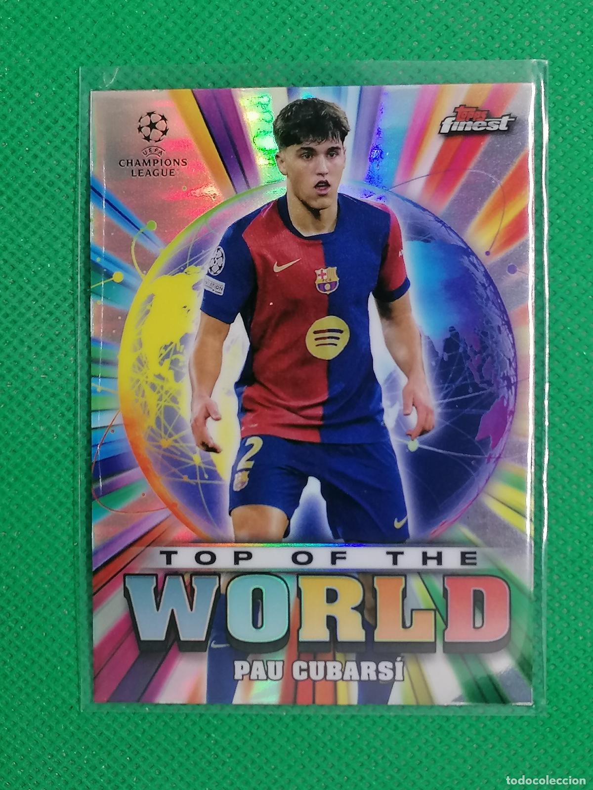 Cromos de f&uacute;tbol: TW-22 PAU CUBARSI BARCELONA TOP OF THE WORLD ⚽ TOPPS CHROME FINEST UCL 2024 2025 24 25 ⚽
