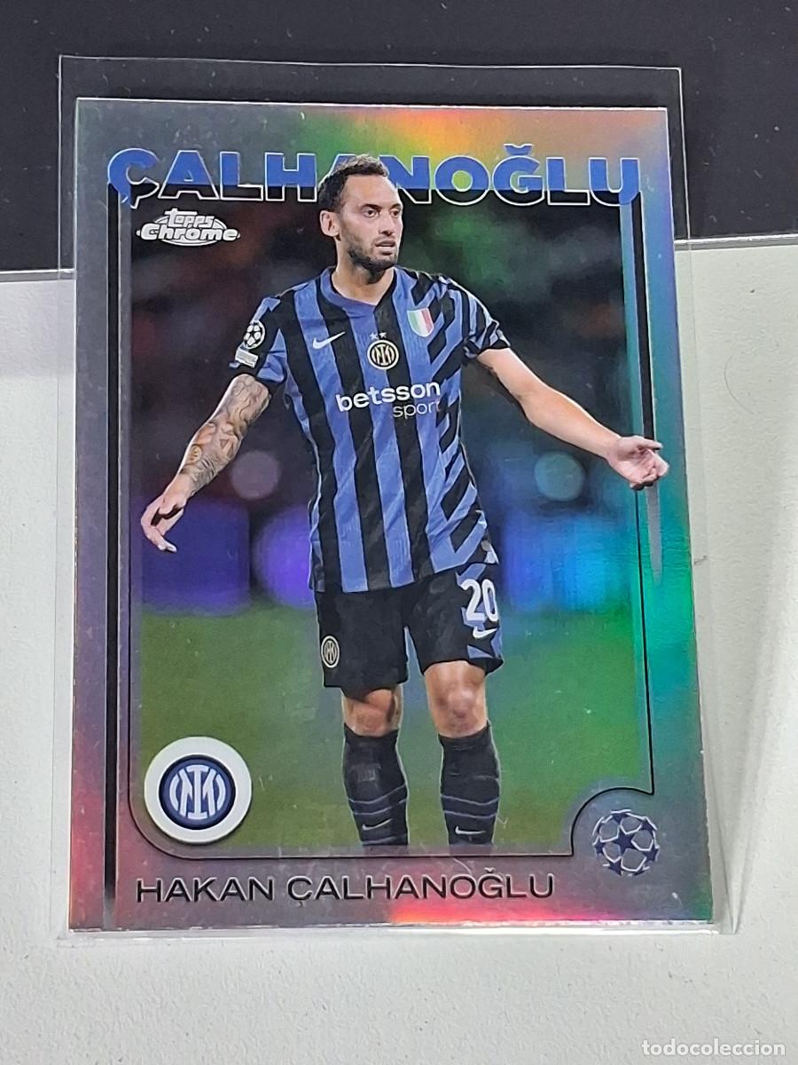 Figurine di Calcio: 165 HAKAN CALHANOGLU INTER MILAN TOPPS CHROME UCC 24 25 2024 2025