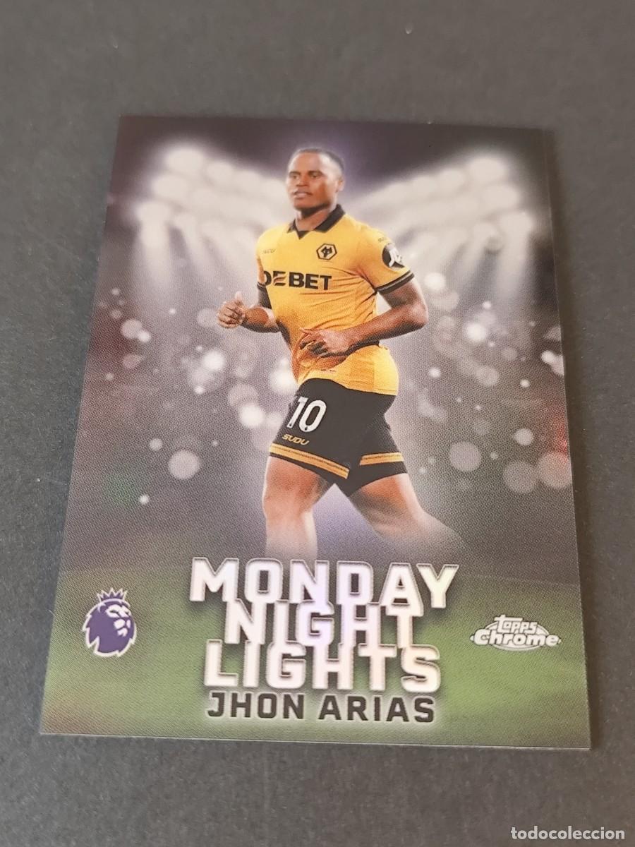 Cartes &agrave; collectionner de Football: MNL-31 JHON ARIAS WOLVERHAMPTON WANDERERS MONDAY NIGHT LIGHTS TOPPS CHROME PREMIER LEAGUE 2025/2026