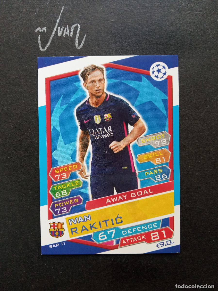 Cromos de f&uacute;tbol: BAR 11 AWAY GOAL RAKITIC FC BARCELONA CROACIA ⚽ TOPPS &reg; MATCH ATTAX CHAMPIONS 2016 2017 16 17